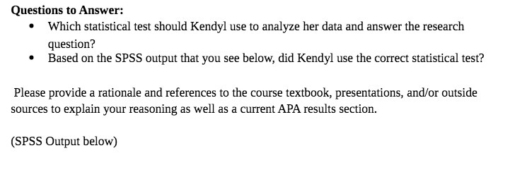 Questions to Answer: it Which statistical test should Kendyl use to