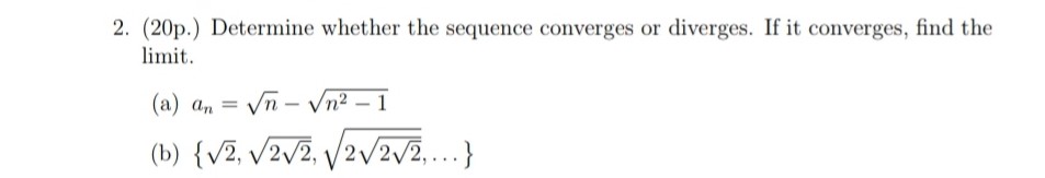 2. (20p.) Determine whether the sequence converges or diverges. If it
