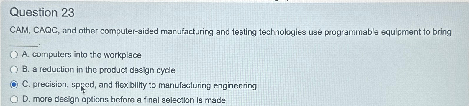  Question 23 CAM,CAQC, and other computer-aided manufacturing and testing technologies use