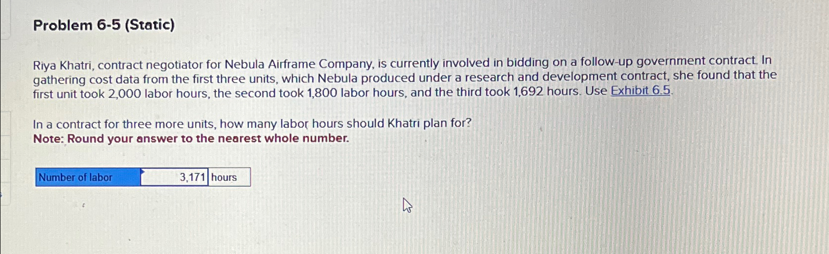  Problem 6-5(Static) Riya Khatri, contract negotiator for Nebula Airframe Company, is