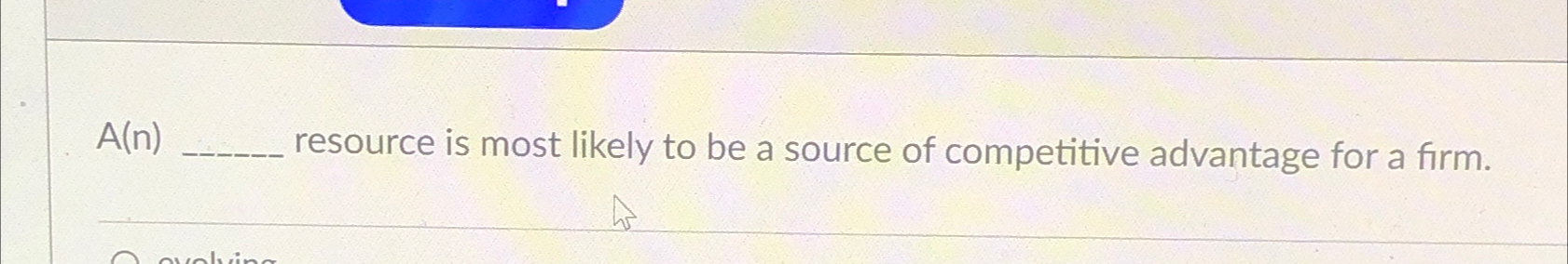  A(n) resource is most likely to be a source of competitive