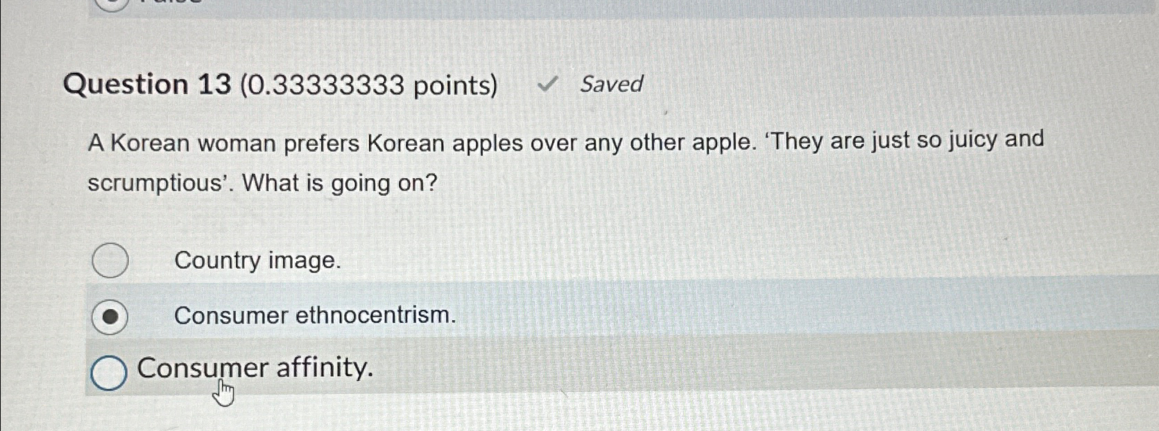  Question 13(0.33333333 points) Saved A Korean woman prefers Korean apples over