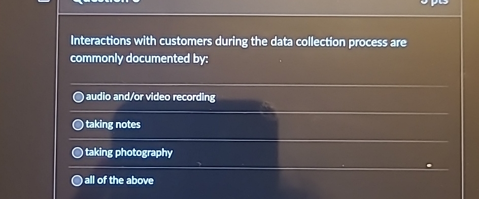  Interactions with customers during the data collection process are commonly documented