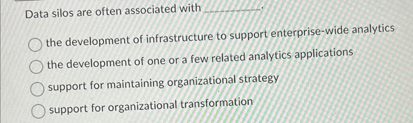  Data silos are often associated with the development of infrastructure to