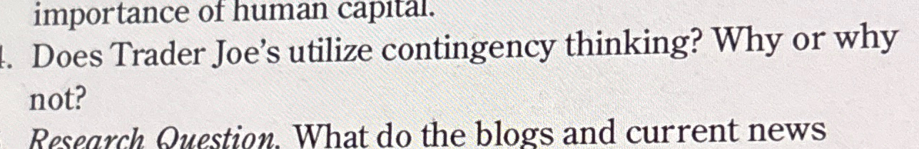  Does Trader Joe's utilize contingency thinking? Why or why not? 