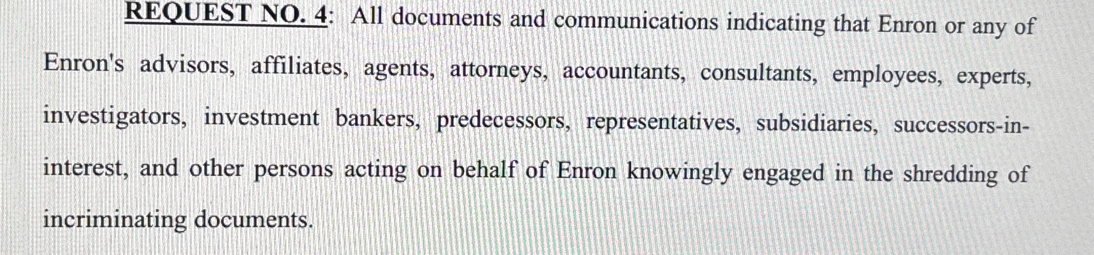  REQUEST NO.4: All documents and communications indicating that Enron or any