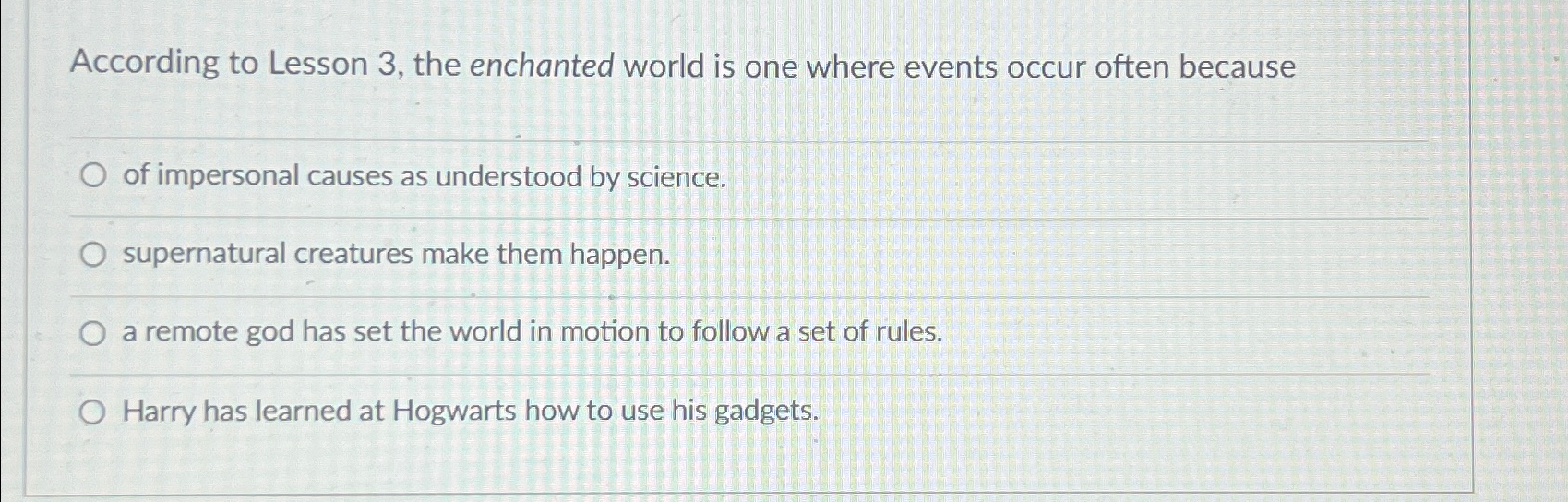  According to Lesson 3, the enchanted world is one where events
