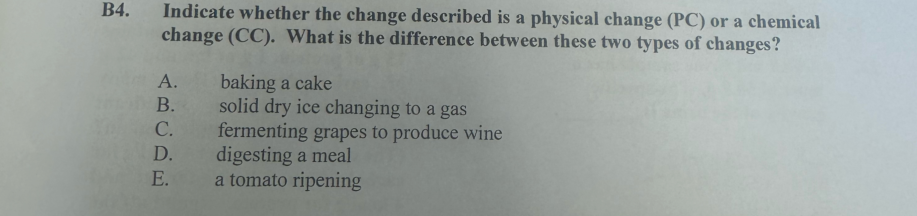  B4. Indicate whether the change described is a physical change (PC)