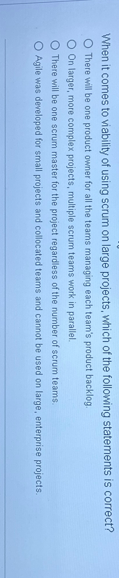  When it comes to viability of using scrum on large projects,