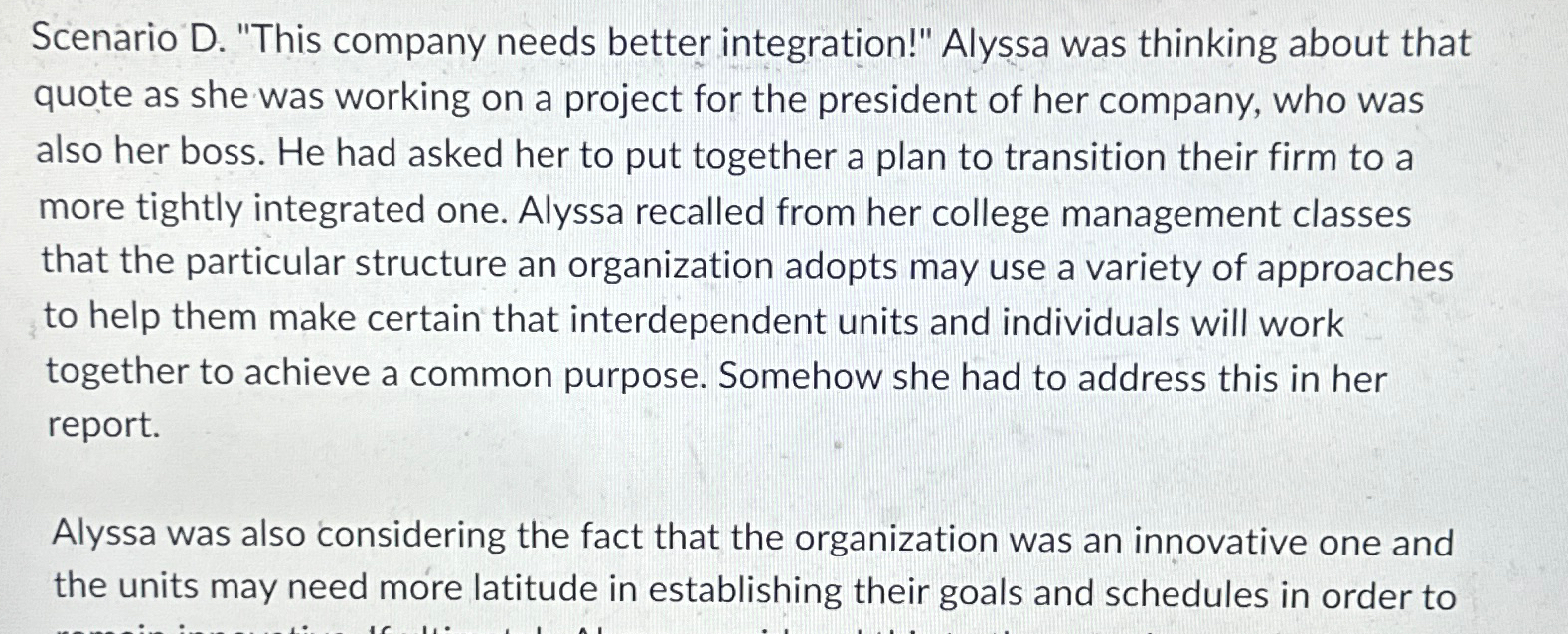  Scenario D. "This company needs better integration!" Alyssa was thinking about