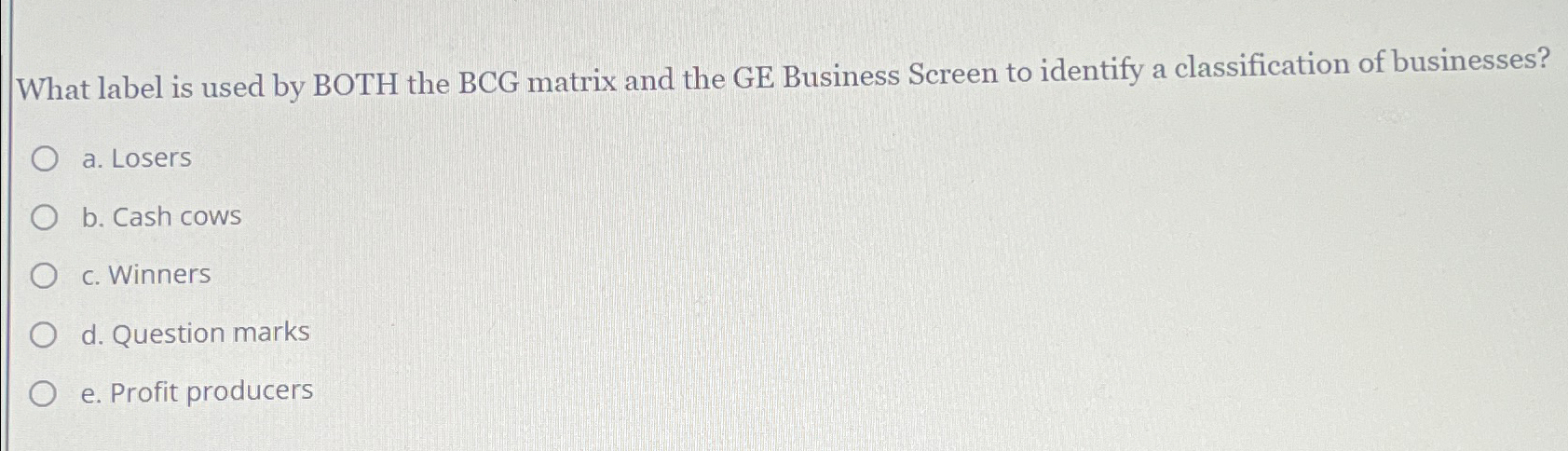  What label is used by BOTH the BCG matrix and the