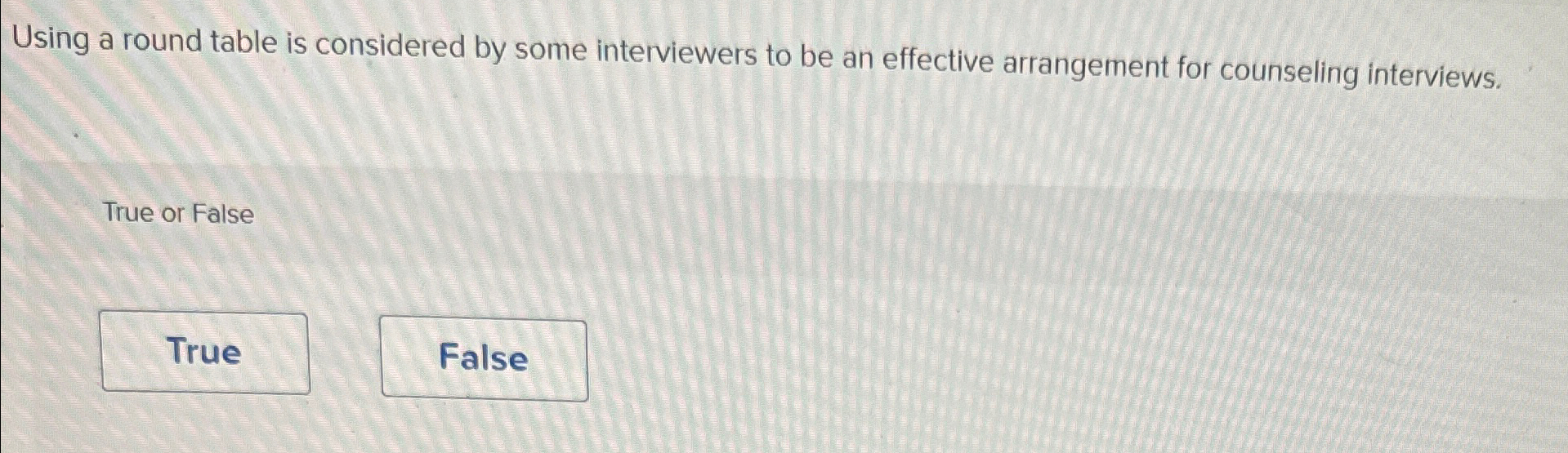  Using a round table is considered by some interviewers to be