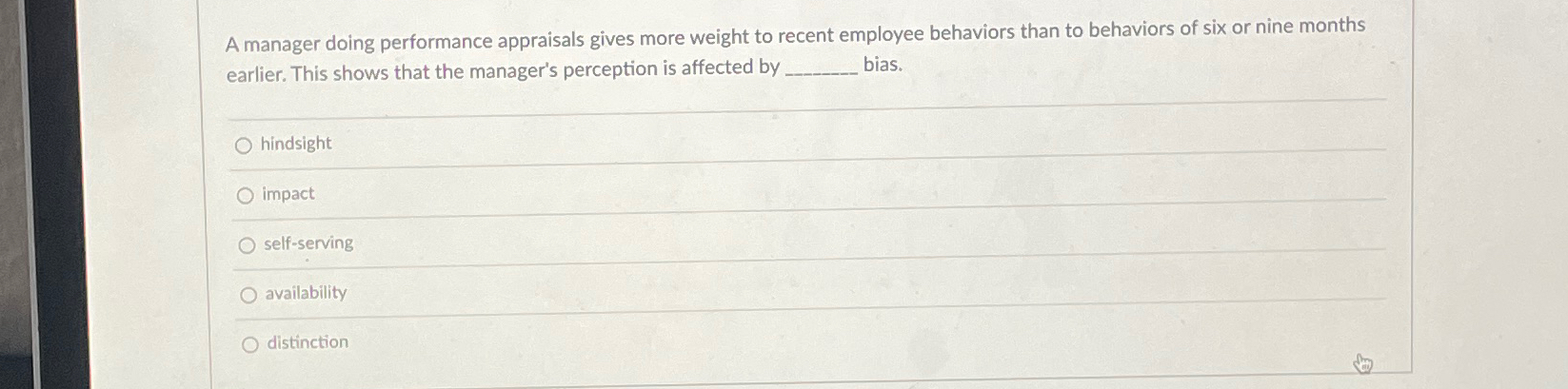 A manager doing performance appraisals gives more weight to recent employee