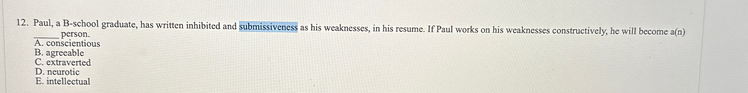  Paul, a B-school graduate, has written inhibited and submissiveness as his