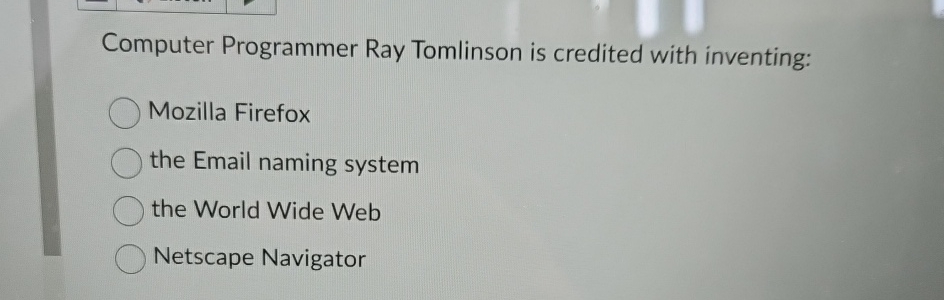  Computer Programmer Ray Tomlinson is credited with inventing: Mozilla Firefox the