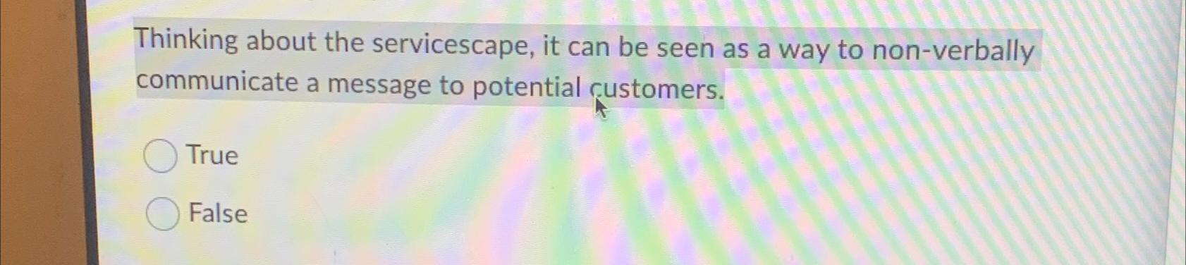  Thinking about the servicescape, it can be seen as a way