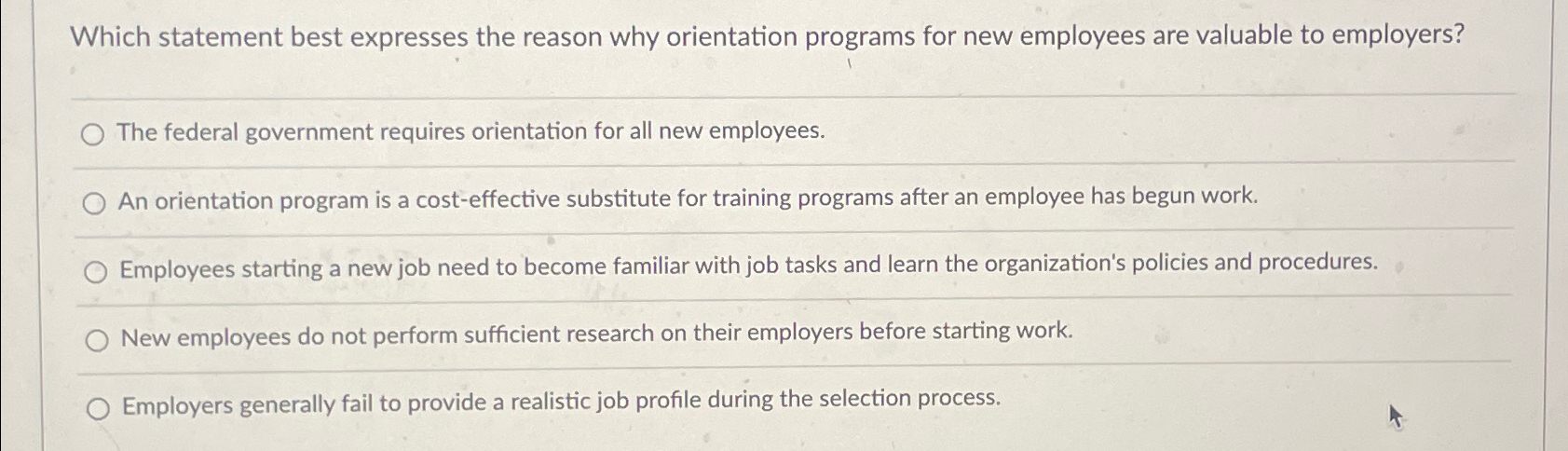  Which statement best expresses the reason why orientation programs for new