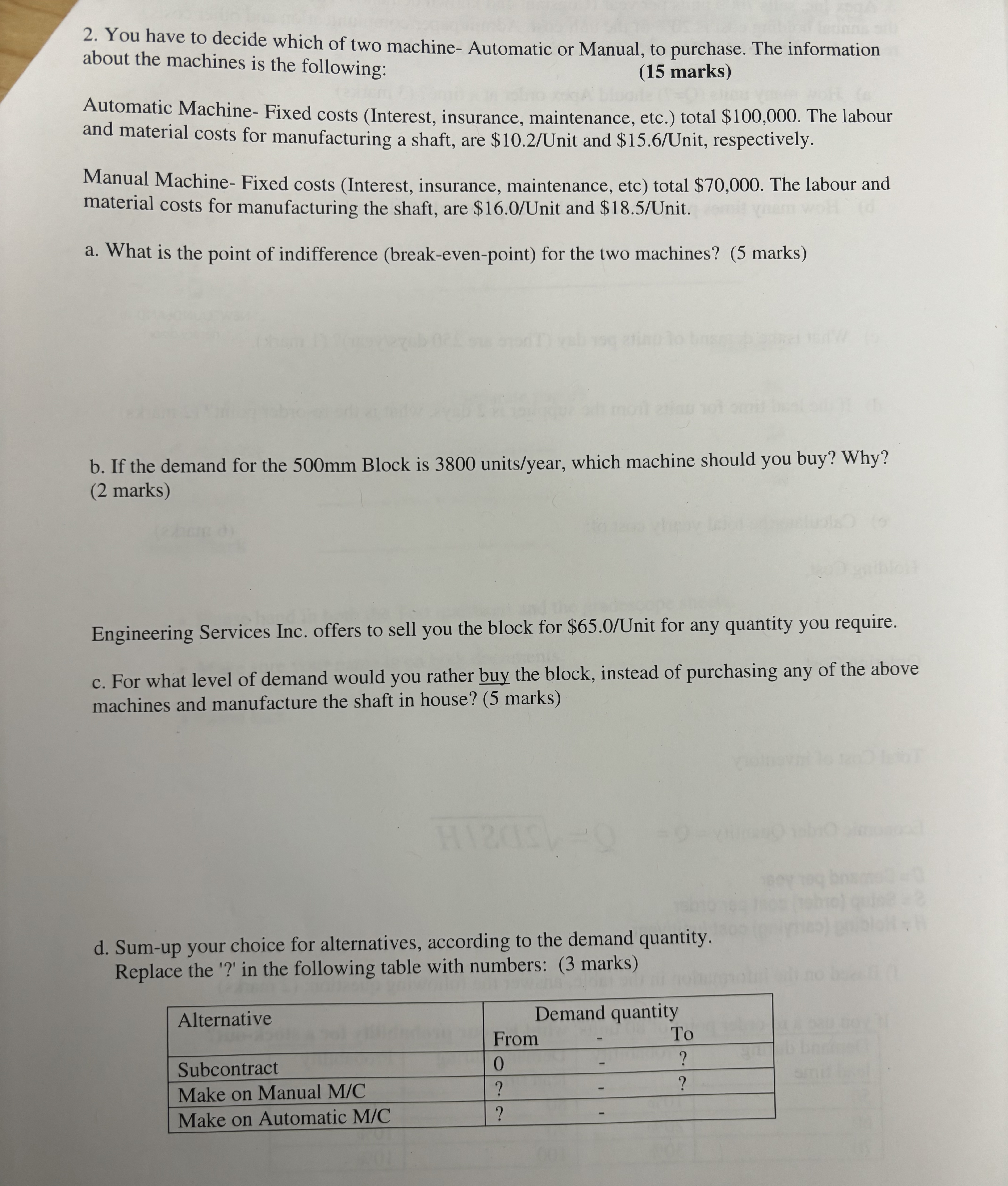  You have to decide which of two machine- Automatic or Manual,