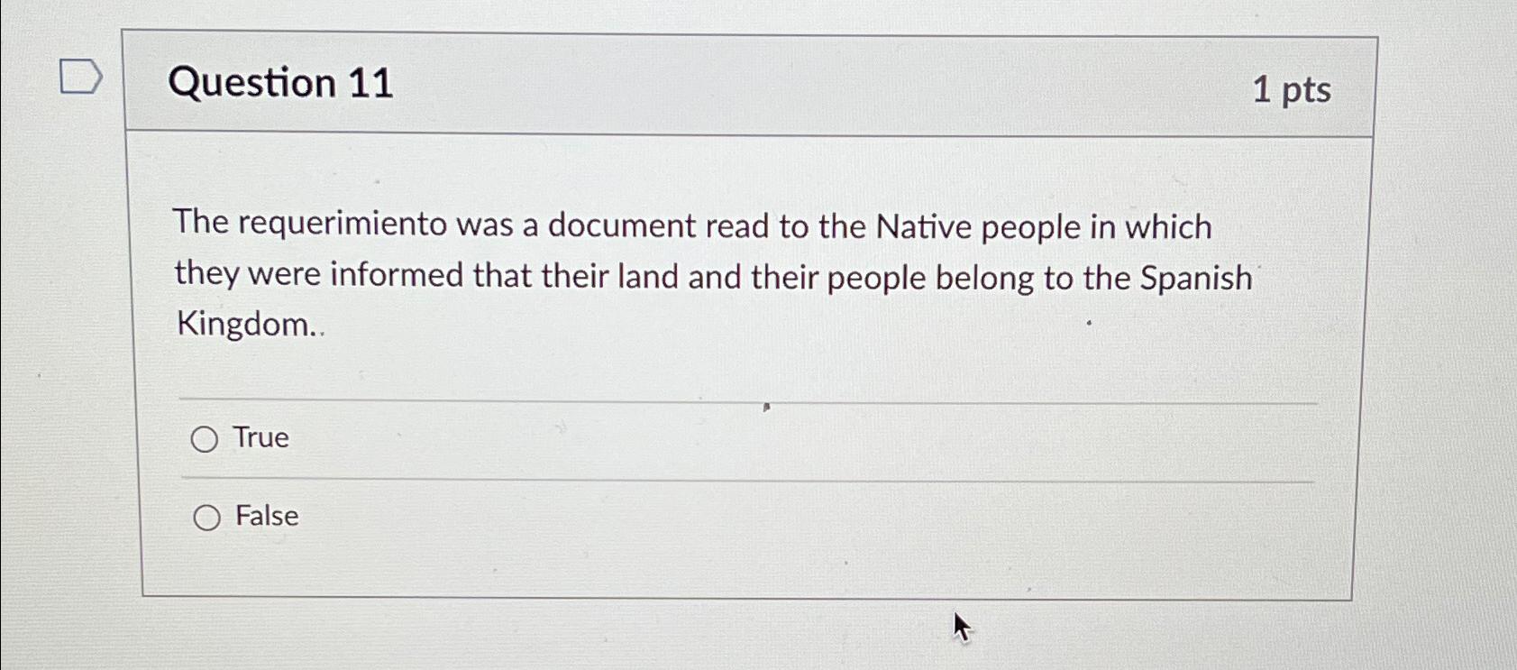  Question 11 1 pts The requerimiento was a document read to