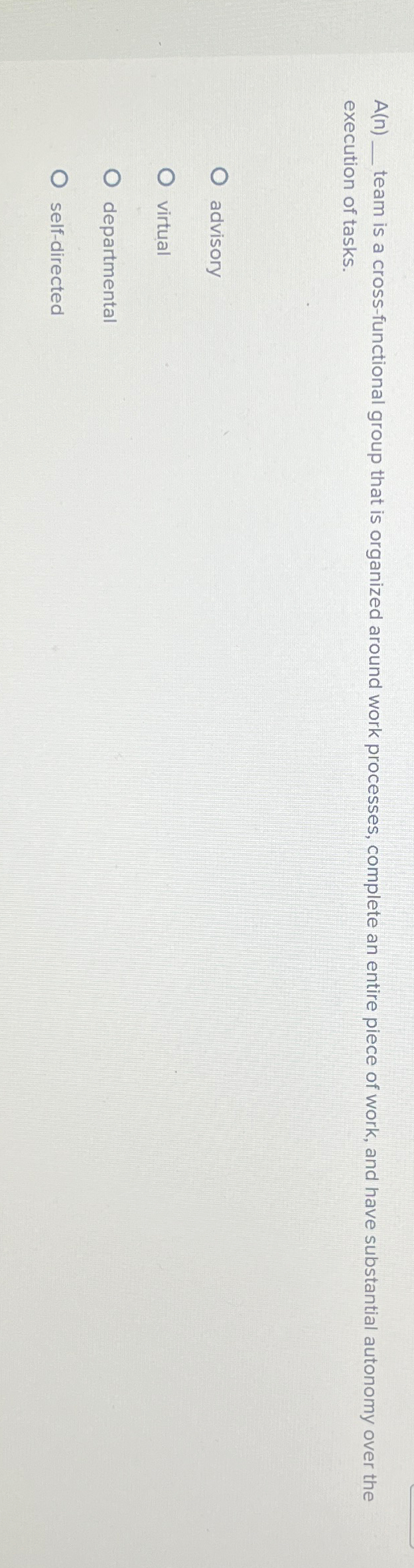  A(n)_ team is a cross-functional group that is organized around work