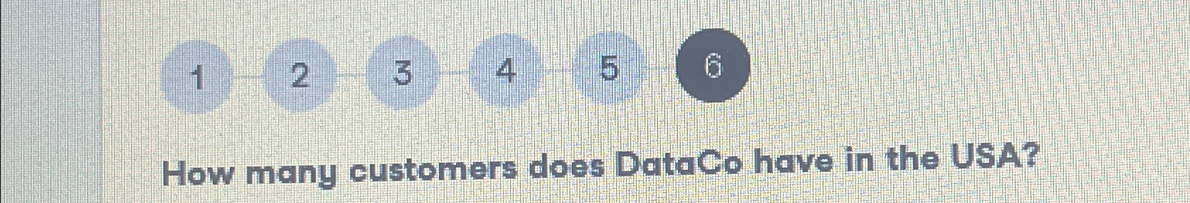  1-2-3-4,5,6 How many customers does DataCo have in the USA? 