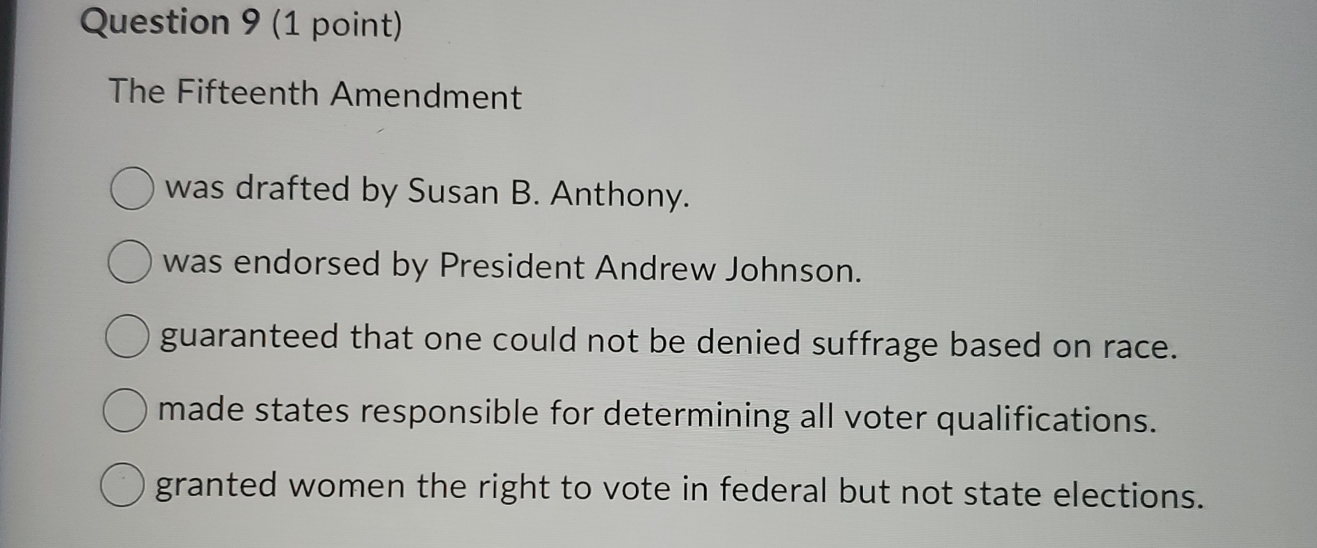  Question 9(1 point) The Fifteenth Amendment was drafted by Susan B.