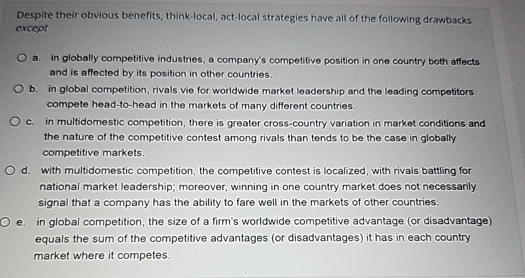  Despite their obvious benefits, think-local, act-local strategies have all of the