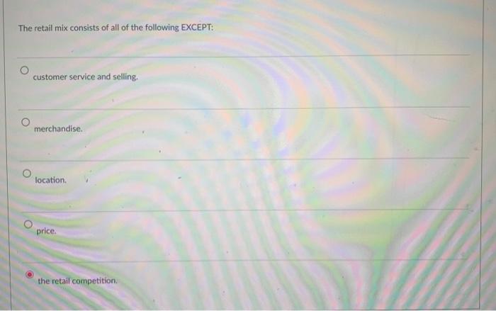  multiple choice please answer all 4 questions asap The retail mix