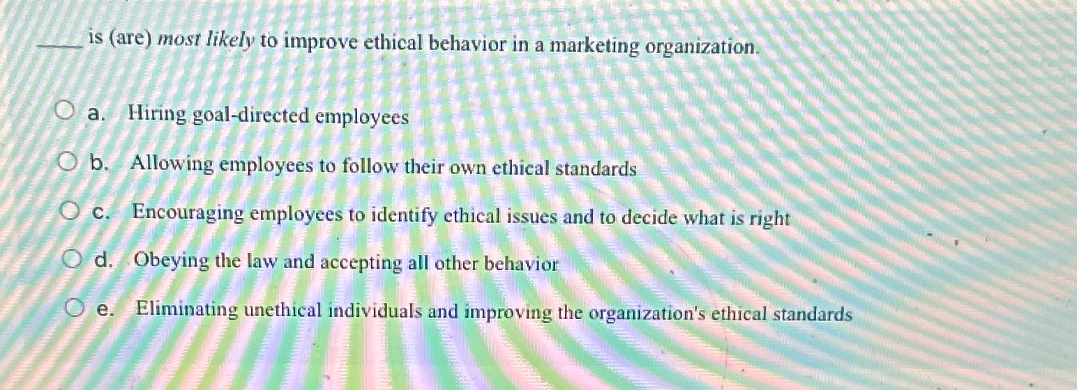  is (are) most likely to improve ethical behavior in a marketing