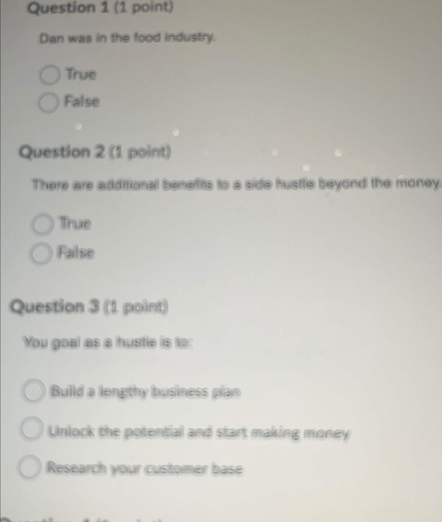  Question 1(1 point) Dan was in the food industry. True False