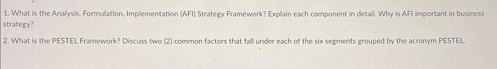  What is the Analysis, Formulation, Implementation (AFI) Strategy Framework? Explain each