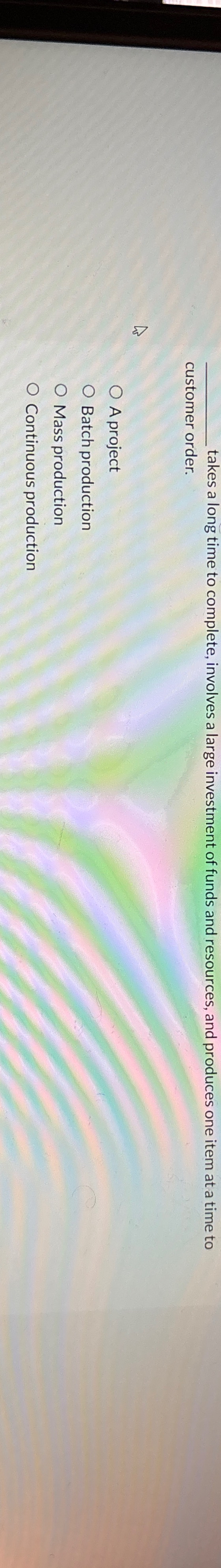  takes a long time to complete, involves a large investment of