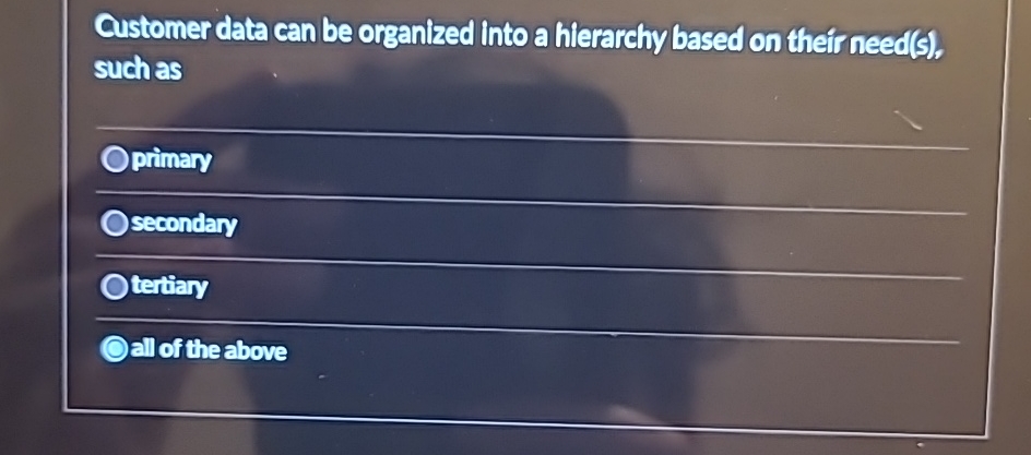  Qustomer data can be organized into a hierarchy based on their