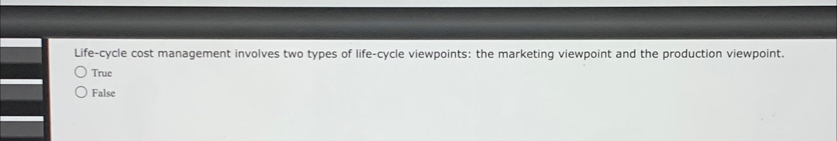  Life-cycle cost management involves two types of life-cycle viewpoints: the marketing