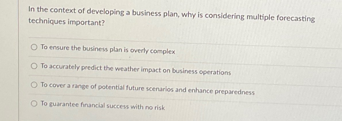  In the context of developing a business plan, why is considering