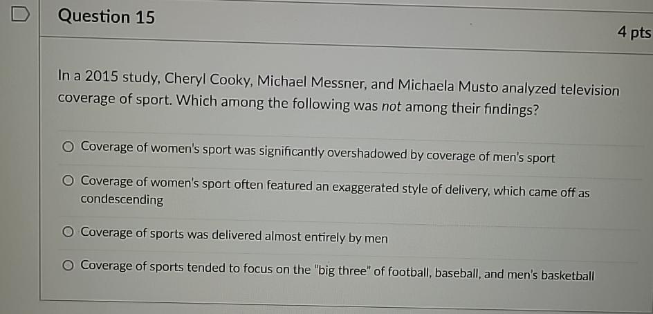 Question 15 4 pts In a 2015 study, Cheryl Cooky, Michael
