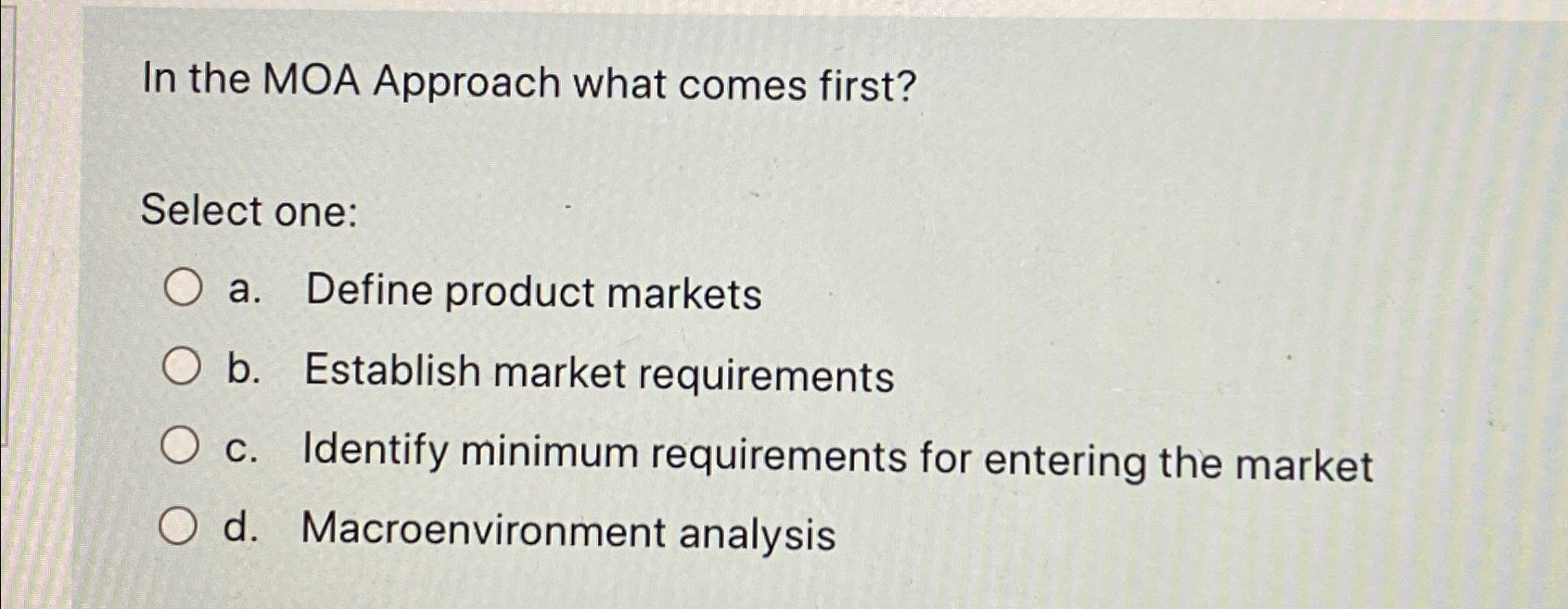  In the MOA Approach what comes first? Select one: a. Define