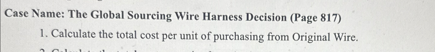  Case Name: The Global Sourcing Wire Harness Decision (Page 817) Calculate