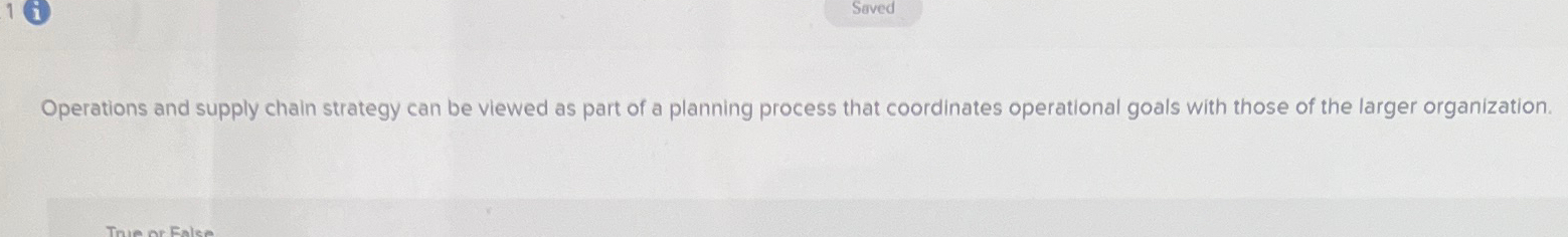  True pr false: Operations and supply chain strategy can be viewed