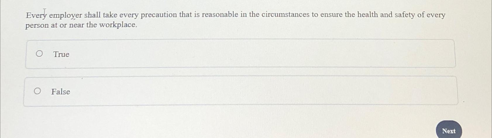  Every employer shall take every precaution that is reasonable in the