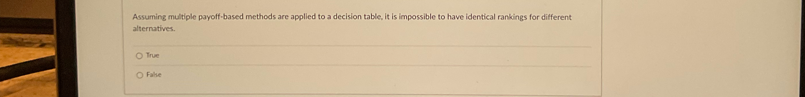  Assuming multiple payoff-based methods are applied to a decision table, it