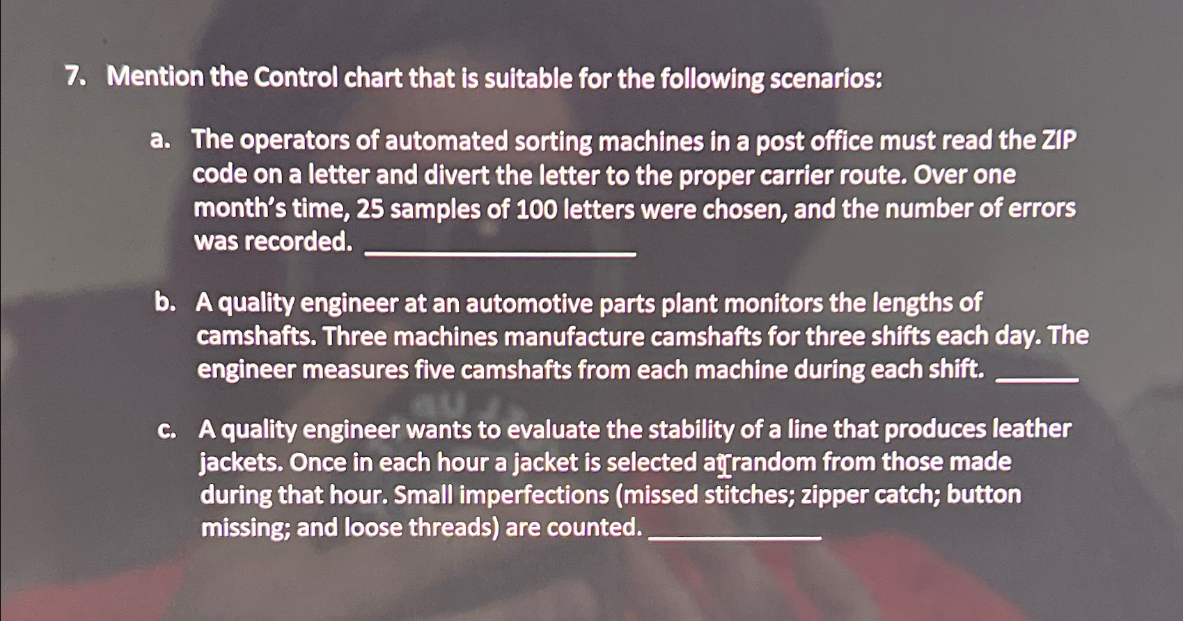  Mention the Control chart that is suitable for the following scenarios: