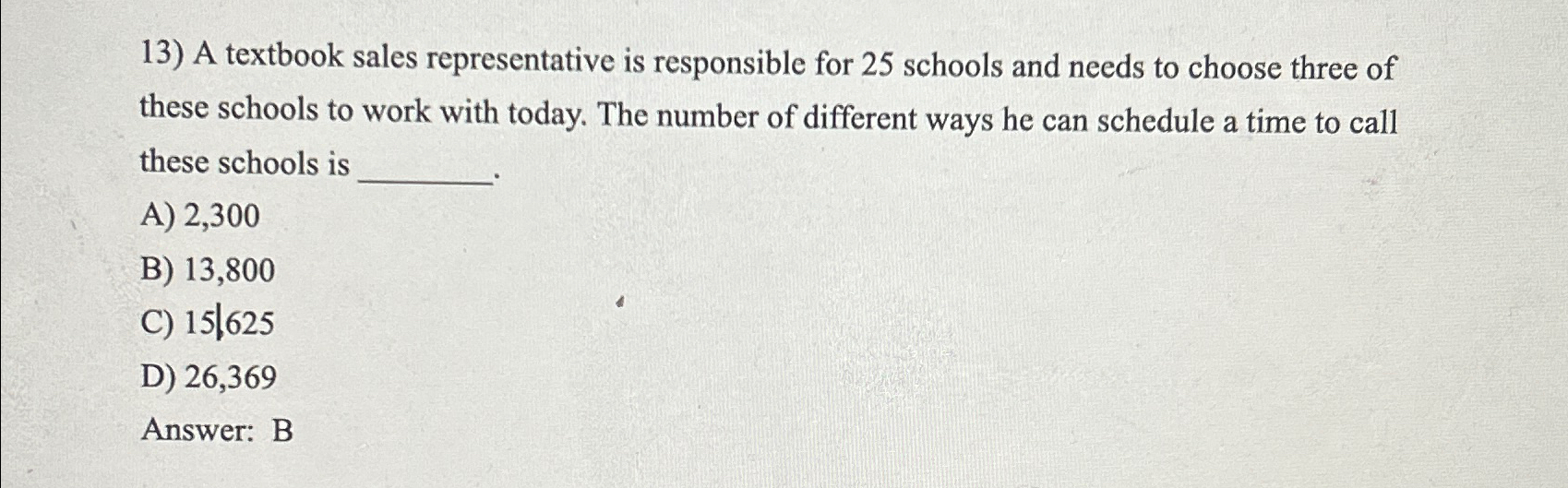  A textbook sales representative is responsible for 25 schools and needs