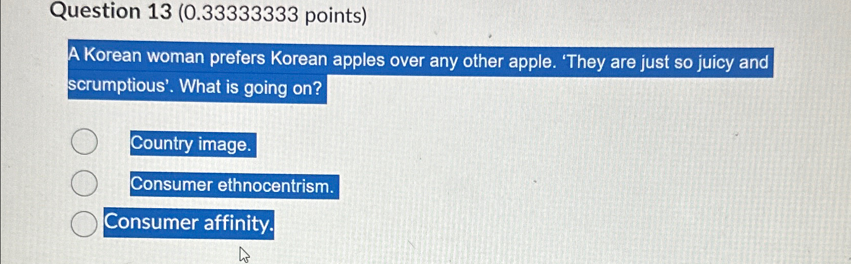 Question 13(0.33333333 points) A Korean woman prefers Korean apples over any