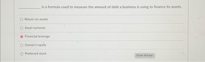 its assets. Return on assets Asset turnover Financial leverage Owner's equity Preferred
