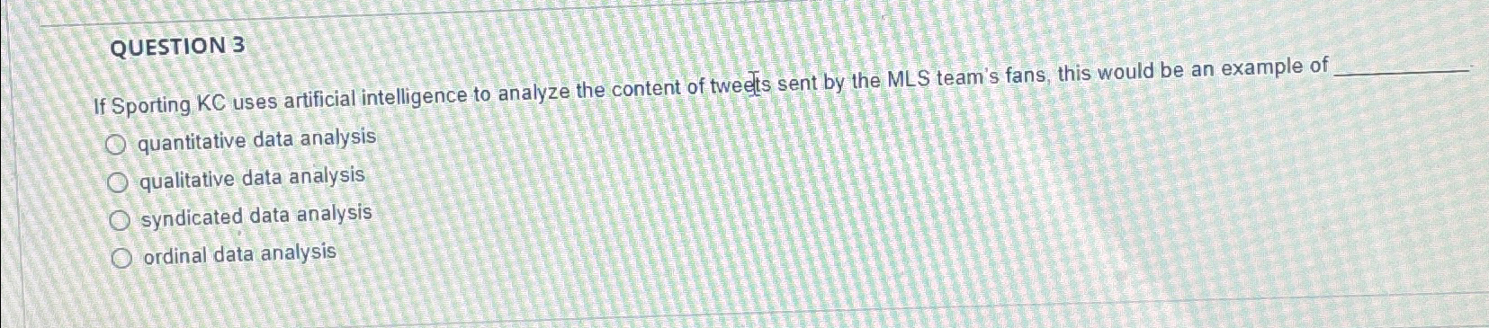  QUESTION 3 If Sporting KC uses artificial intelligence to analyze the