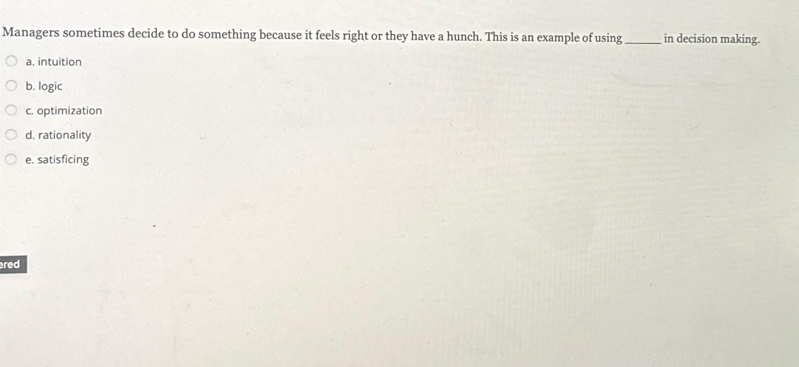  Managers sometimes decide to do something because it feels right or