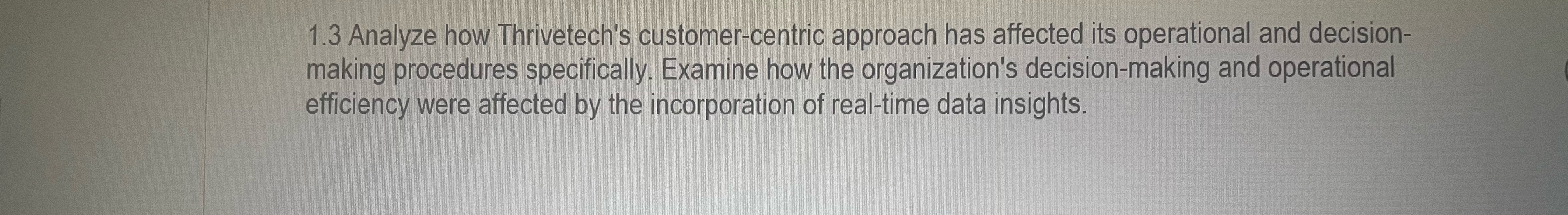  1.3 Analyze how Thrivetech's customer-centric approach has affected its operational and