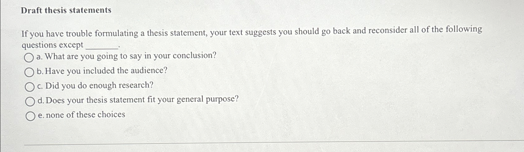  Draft thesis statements If you have trouble formulating a thesis statement,