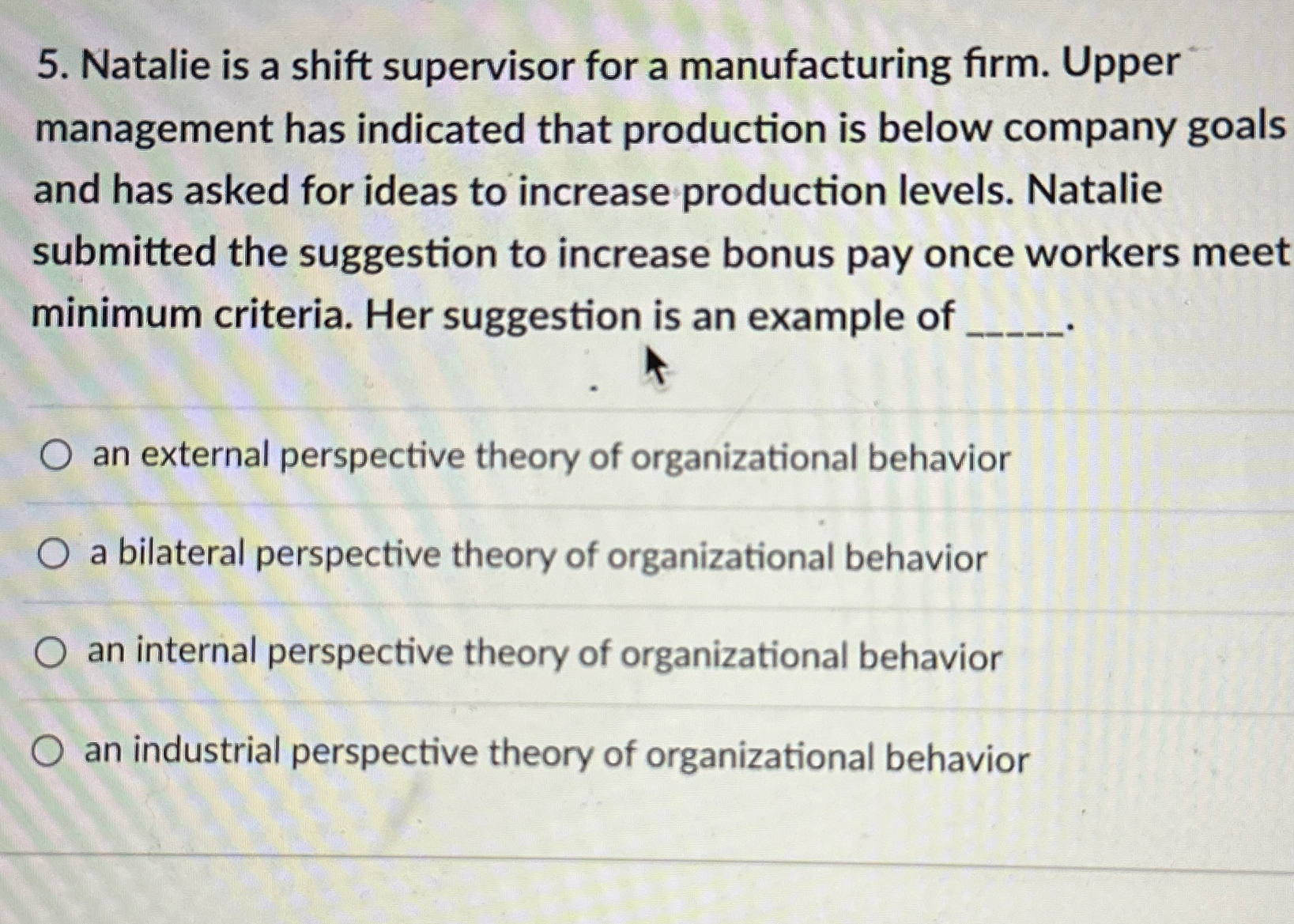  Natalie is a shift supervisor for a manufacturing firm. Upper management